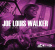 Walker Joe Louis - Best Of The Stony Plain Years Walker Joe Louis - Best Of The Stony Plain Years