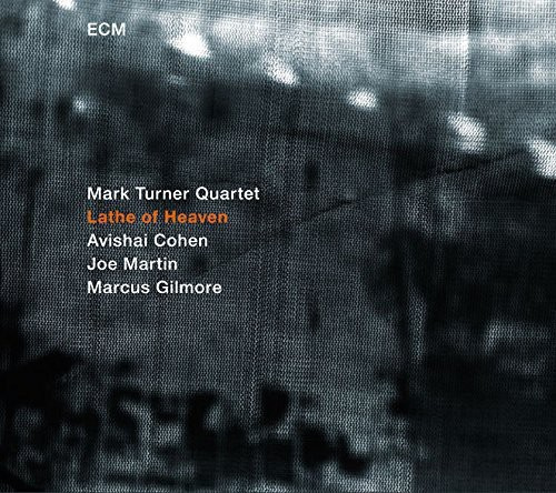 Mark Turner Quartet - Lathe Of Heaven