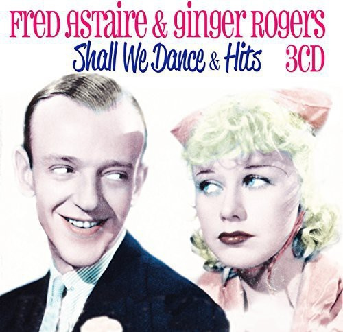 Astaire Fred And Ginger Rogers - Shall We Dance & Hits
