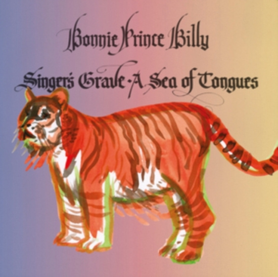 Bonnie 'prince' Billy - Singer's Grave A Sea Of Tongues