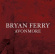 Bryan Ferry - Avonmore Bryan Ferry - Avonmore