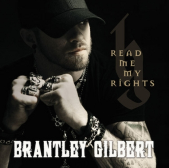 Brantley Gilbert - Read Me My Rights