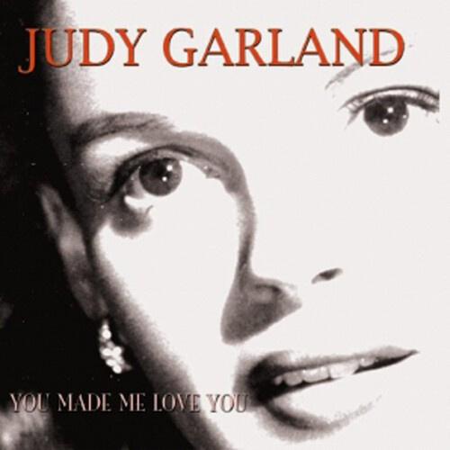 Garland Judy - You Made Me Love You