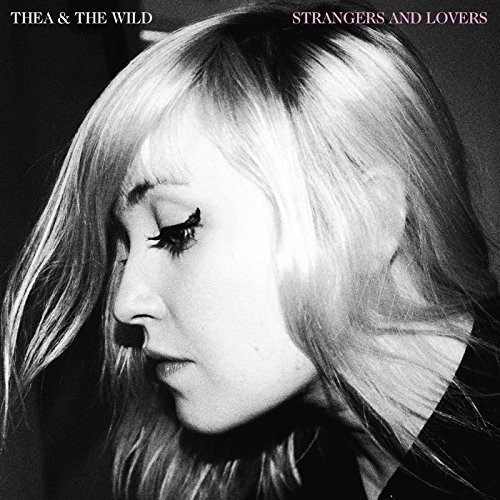 Thea And The Wild - Strangers And Lovers (Vinyl)