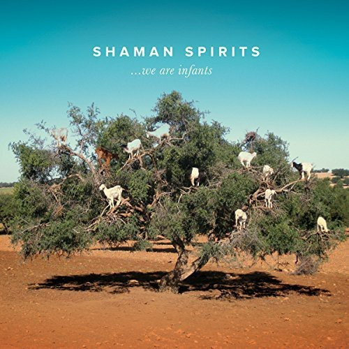 Shaman Spirits - We Are Infants