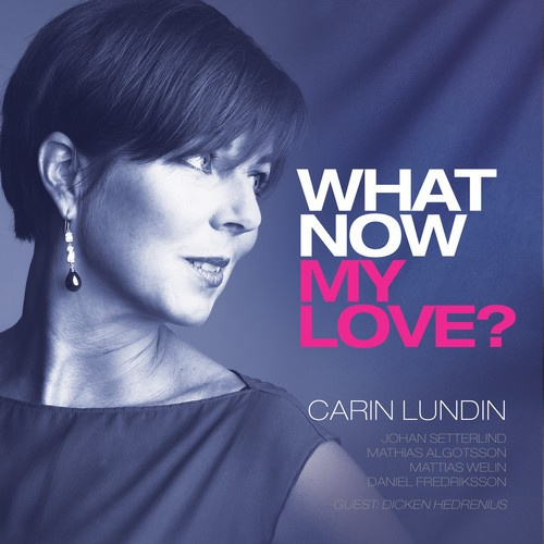 Carin Lundin - What Now My Love