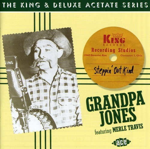 Grandpa Jones - Steppin' Out Kind: The King & Delux
