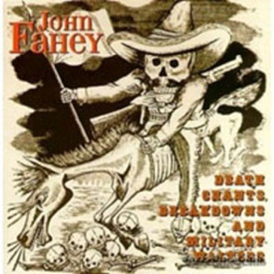 Fahey John - Death Chants, Breakdowns & Military
