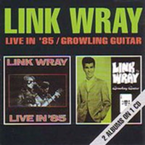 Wray Link - Live In '85/Growling Guitar