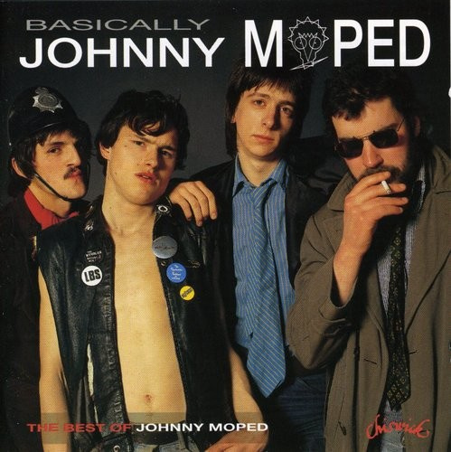 Johnny Moped - Basically ... Johnny Moped : Best O