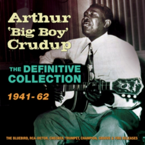 Crudup Arthur Big Boy - Definitive Collection 1941-62