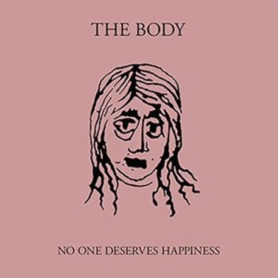 Body - No One Deserves Happiness