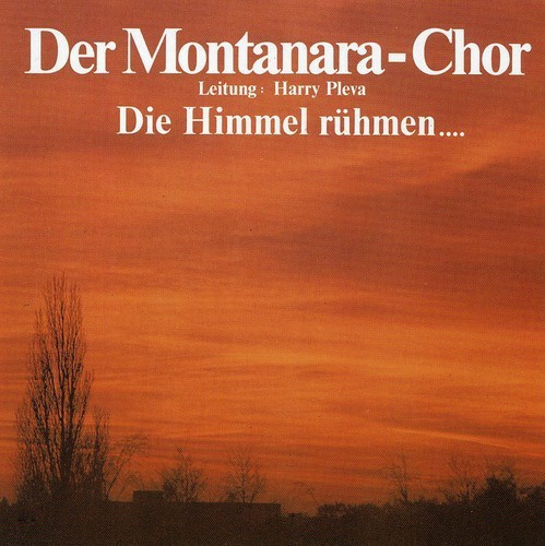 Der Montanara Chor - Die Himmel Rühmen