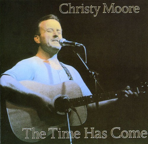 Christy Moore - The Time Has Come