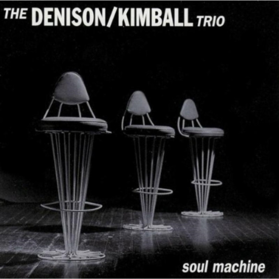 Denison Kimball Trio - Soul Machine