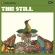 Still The - The Still Still The - The Still