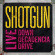 Shotgun - Live: Down Decadencia Drive Shotgun - Live: Down Decadencia Drive