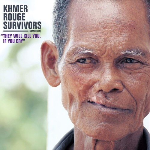 Khmer Rouge Survivors - They Will Kill You, If You Cry