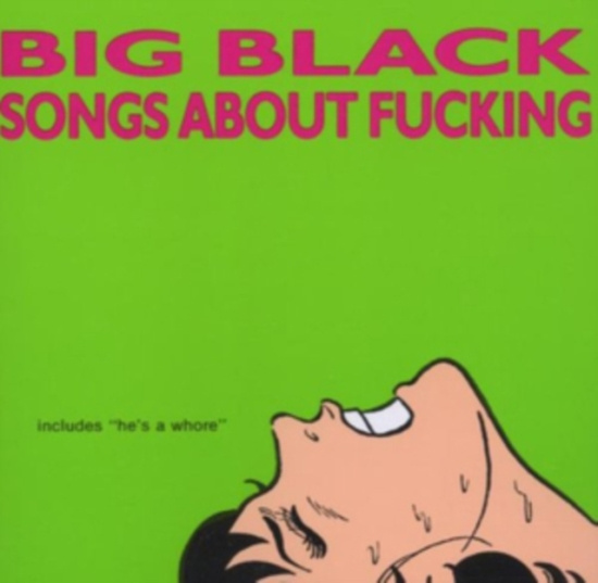 Big Black - Songs About Fucking (Remastered)