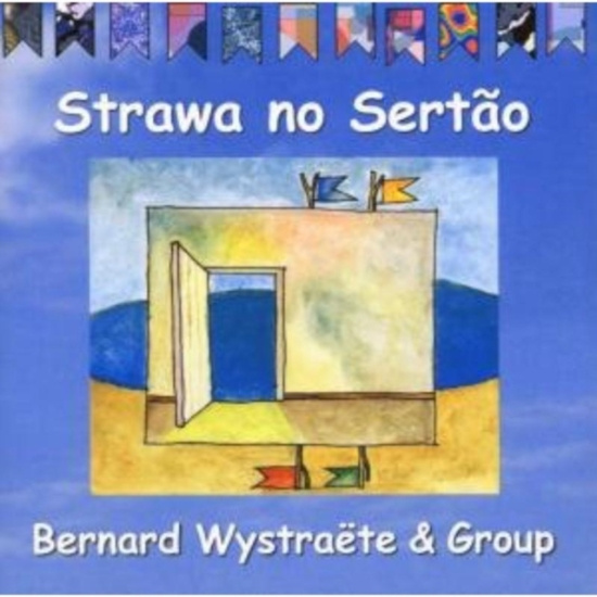 Bernard Wystraëte Group - Strawa No Sertão
