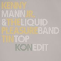 Mann Jr Kenny & Liquid Pleasure Ban - Tin Top