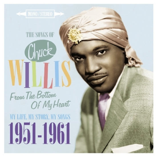 Chuck Willis - The Songs Of Chuck Willis. From The Bottom Of My H