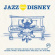 Blandade Artister - Jazz Loves Disney Blandade Artister - Jazz Loves Disney