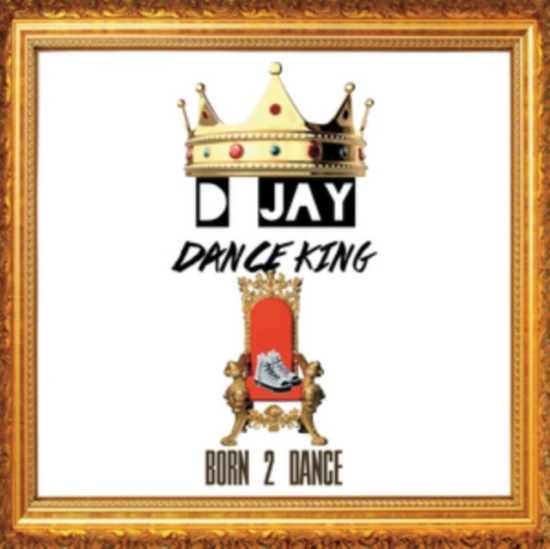 D Jay Dance King - Born 2 Dance