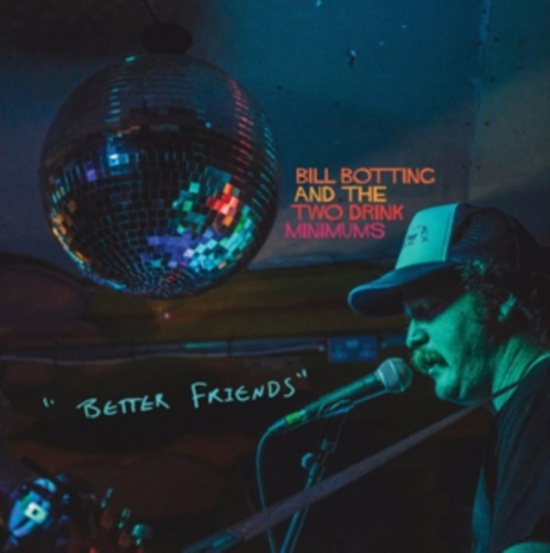 Botting Bill & The Two Drink Minimu - Better Friends
