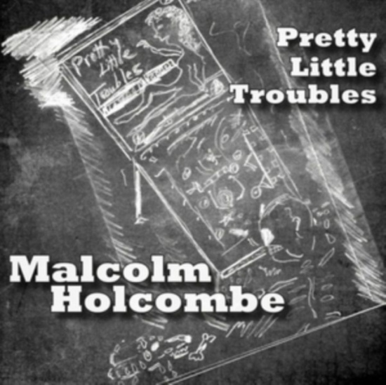 Holcombe Malcolm - Pretty Little Troubles