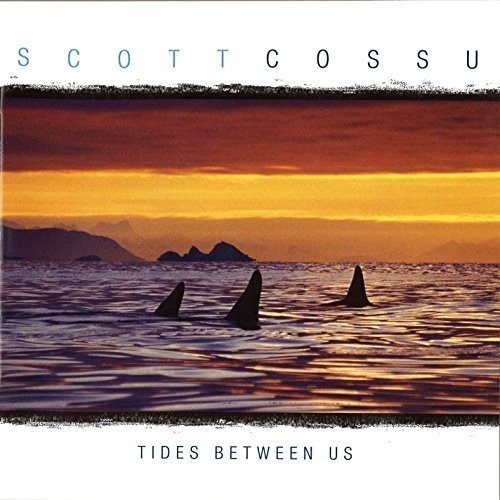 Cossu Scott - Tides Between Us