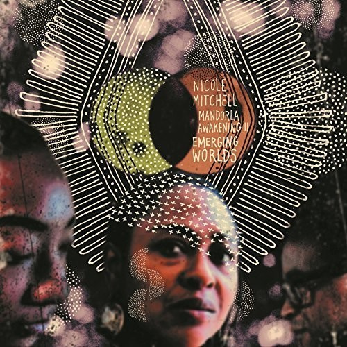 Nicole Mitchell - Mandorla Awakening Ii: Emerging Wor