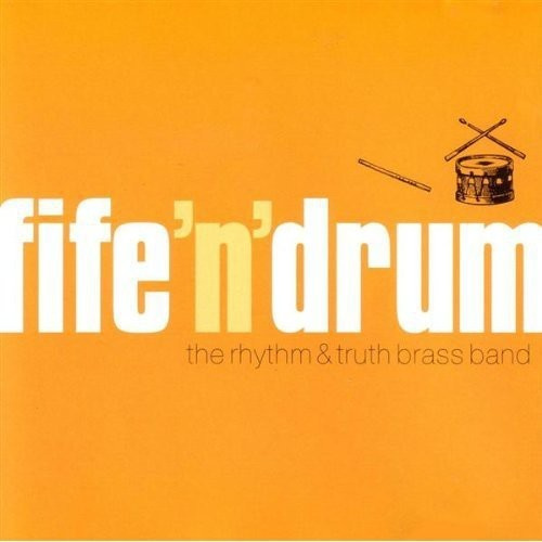 Rythm And Truth Brass Band - Fife N Drum