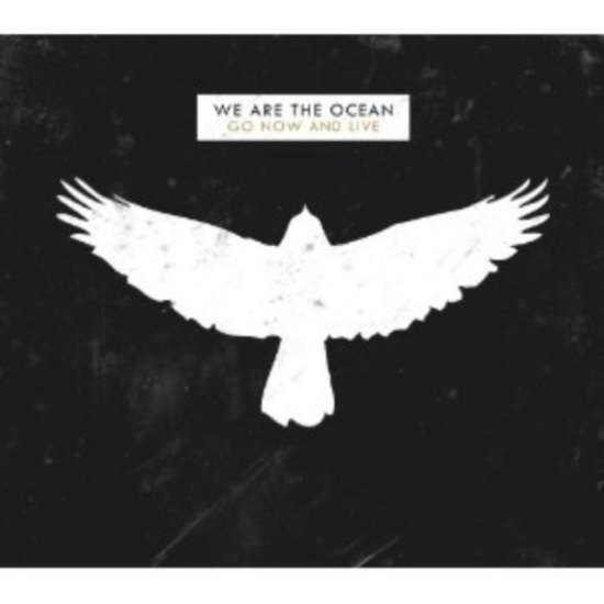 We Are The Ocean - Go Now And Live