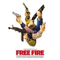 Ben Salisbury & Geoff Barrow - Free Fire (Original Motion Picture