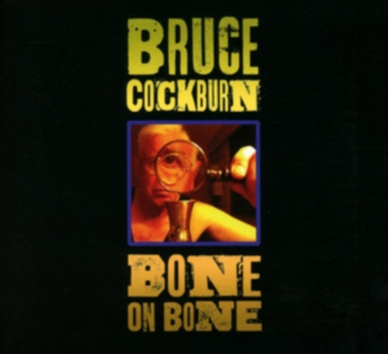 Cockburn Bruce - Bone On Bone