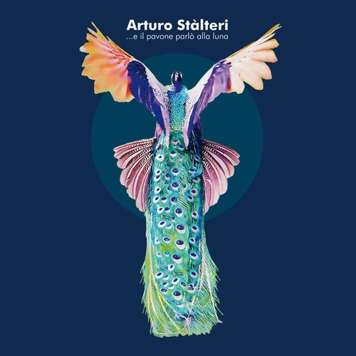Stalteri Arturo - E Il Pavone Parlo Alla Luna
