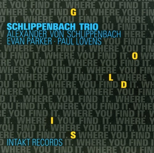 Alexander von Schlippenbach Trio - Gold Is Where You Find It