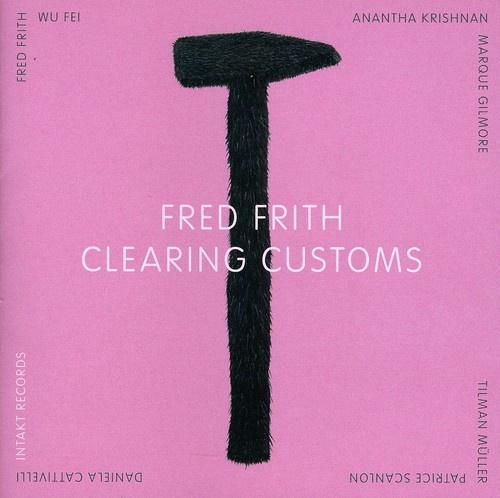 Fred Frith - Clearing Customs
