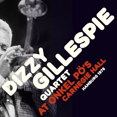 Dizzy Gillespie Quartet - At Onkel Po's Carnergie Hall 1978