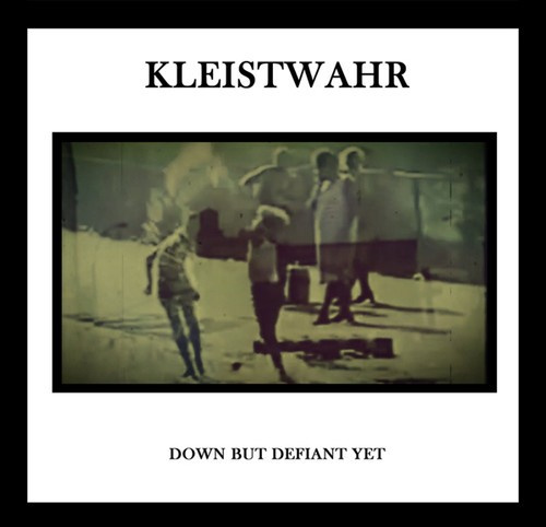 Kleistwahr - Down But Defiant Yet