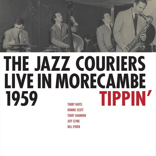 Jazz Couriers - Tippin':Live In Morecambe 1959