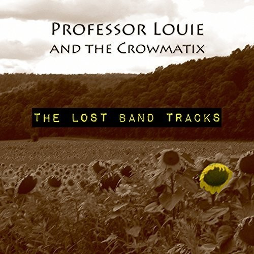 Professor Louie And The Crowmatix - Lost Band Tracks