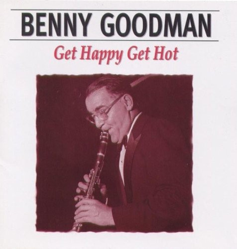 Benny Goodman - Get Happy Get Hot