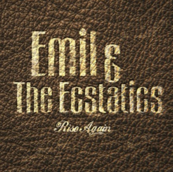 Emil & The Ecstatics - Rise Again