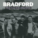 Bradford - Thrirty Years Of Shouting Quietly Bradford - Thrirty Years Of Shouting Quietly