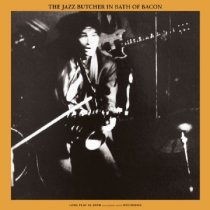The Jazz Butcher - Bath Of Bacon