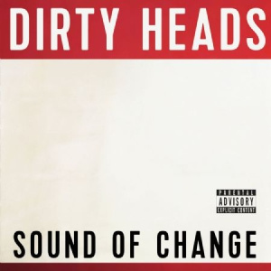 The Dirty Heads - Sound Of Change