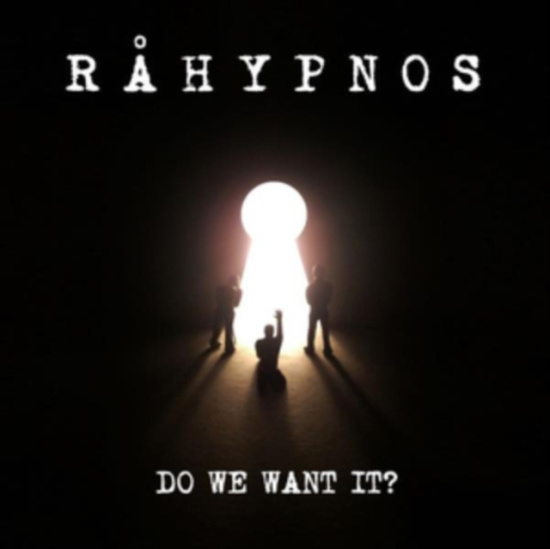 Råhypnos - Do We Want It?