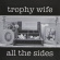 Trophy Wife - All The Sides Trophy Wife - All The Sides